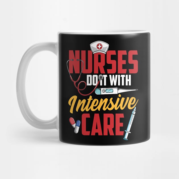 Nurses Do It With Intensive Care Nursing Tee Funny RN Nurse by Proficient Tees